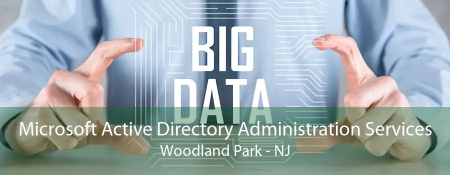 Microsoft Active Directory Administration Services Woodland Park - NJ