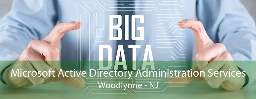 Microsoft Active Directory Administration Services Woodlynne - NJ