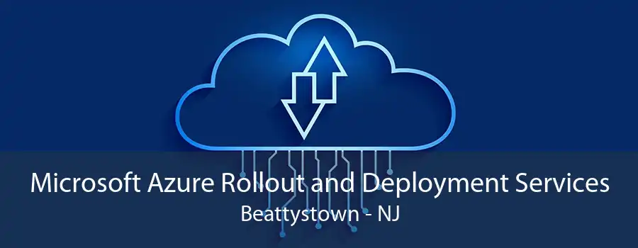 Microsoft Azure Rollout and Deployment Services Beattystown - NJ