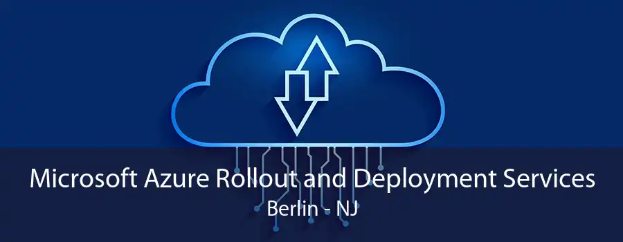 Microsoft Azure Rollout and Deployment Services Berlin - NJ