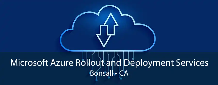 Microsoft Azure Rollout and Deployment Services Bonsall - CA