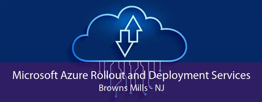 Microsoft Azure Rollout and Deployment Services Browns Mills - NJ