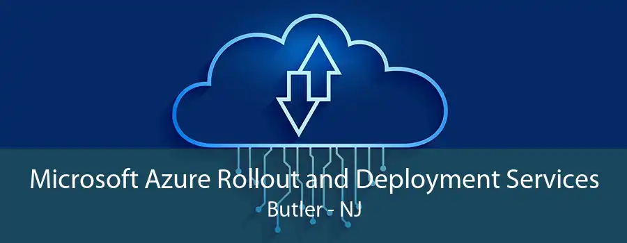 Microsoft Azure Rollout and Deployment Services Butler - NJ