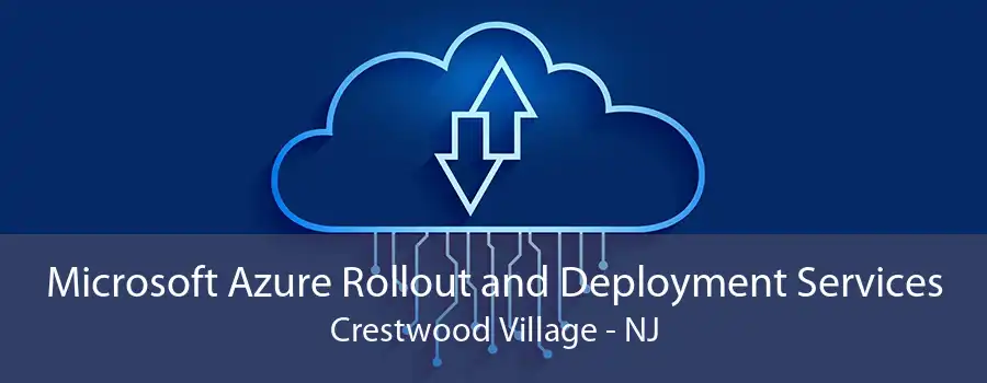 Microsoft Azure Rollout and Deployment Services Crestwood Village - NJ