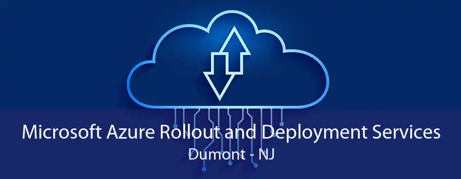 Microsoft Azure Rollout and Deployment Services Dumont - NJ