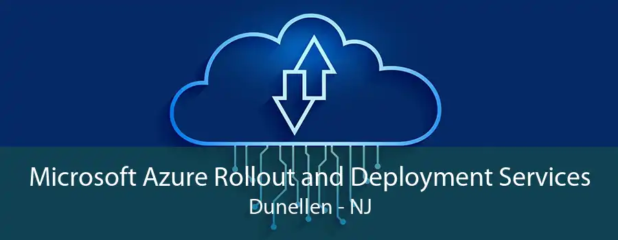 Microsoft Azure Rollout and Deployment Services Dunellen - NJ