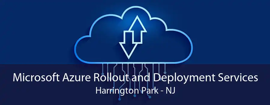 Microsoft Azure Rollout and Deployment Services Harrington Park - NJ