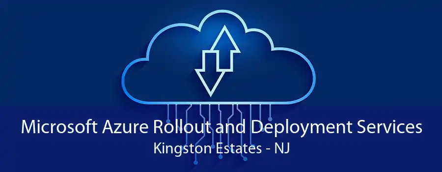 Microsoft Azure Rollout and Deployment Services Kingston Estates - NJ