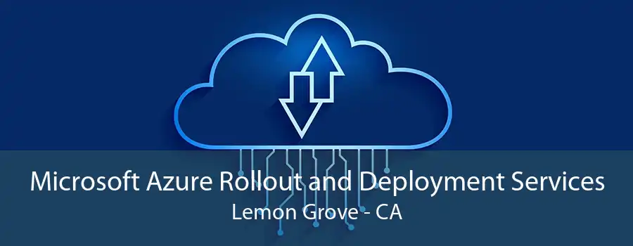 Microsoft Azure Rollout and Deployment Services Lemon Grove - CA
