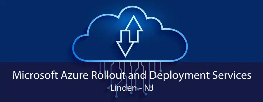 Microsoft Azure Rollout and Deployment Services Linden - NJ