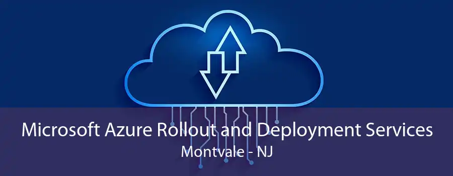 Microsoft Azure Rollout and Deployment Services Montvale - NJ