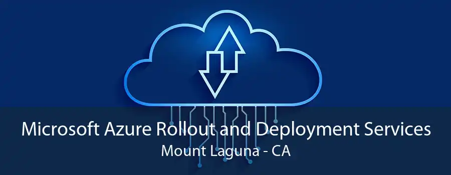 Microsoft Azure Rollout and Deployment Services Mount Laguna - CA