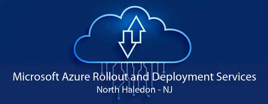 Microsoft Azure Rollout and Deployment Services North Haledon - NJ