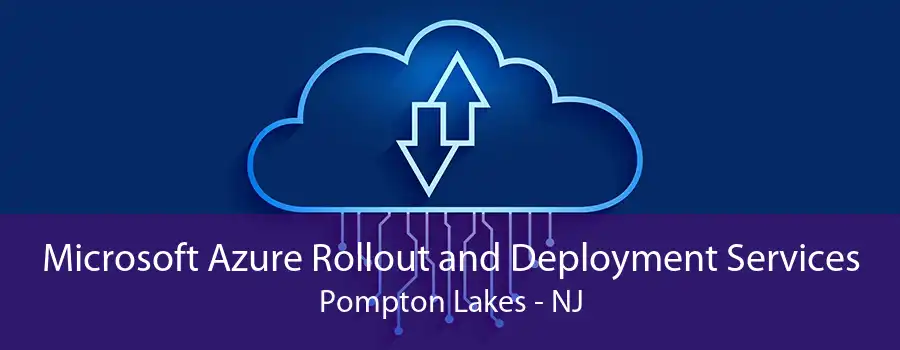 Microsoft Azure Rollout and Deployment Services Pompton Lakes - NJ