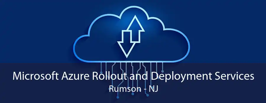 Microsoft Azure Rollout and Deployment Services Rumson - NJ