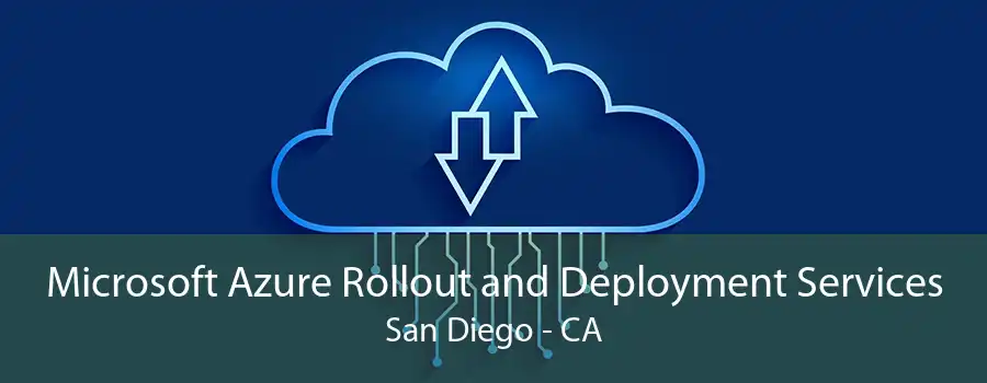 Microsoft Azure Rollout and Deployment Services San Diego - CA