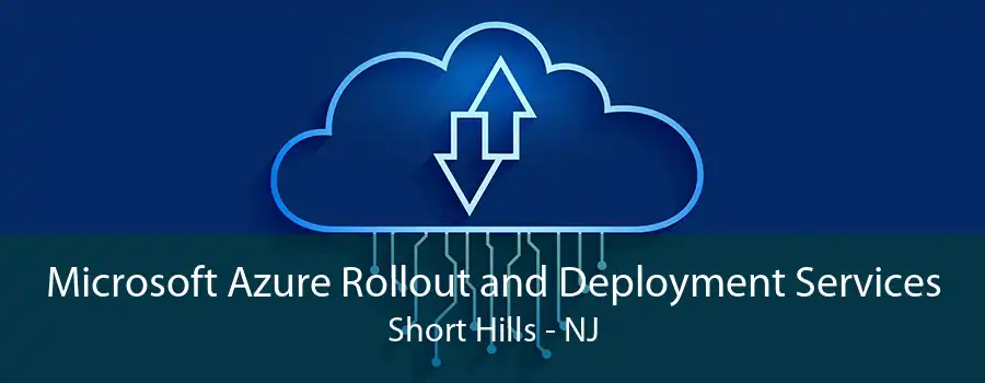 Microsoft Azure Rollout and Deployment Services Short Hills - NJ