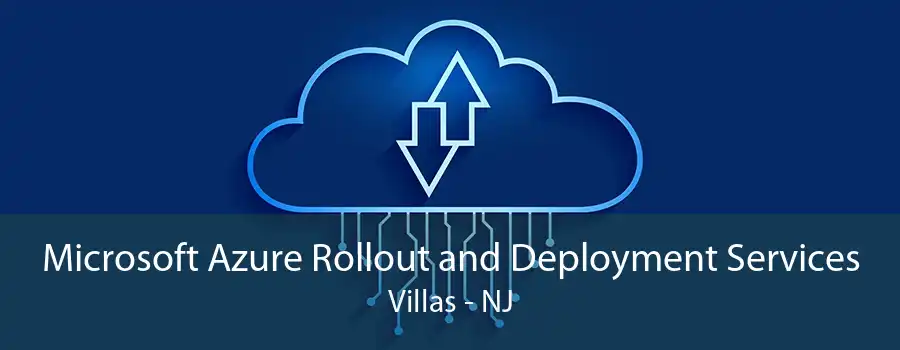 Microsoft Azure Rollout and Deployment Services Villas - NJ