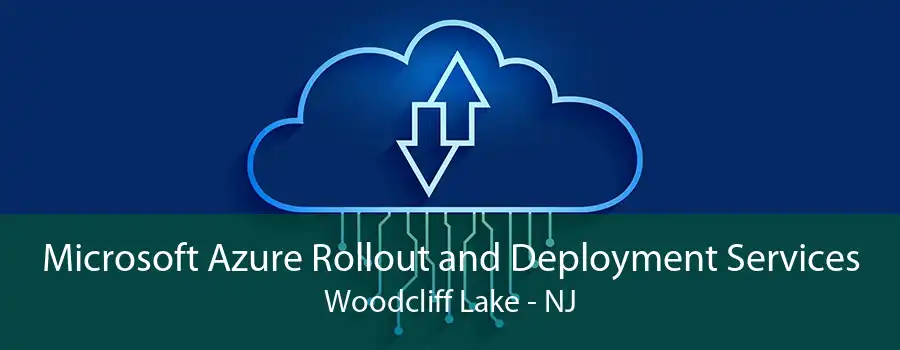 Microsoft Azure Rollout and Deployment Services Woodcliff Lake - NJ