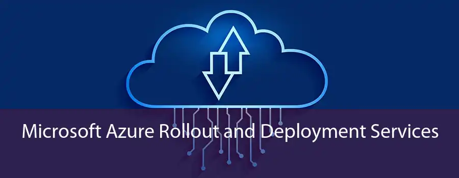 Microsoft Azure Rollout and Deployment Services 