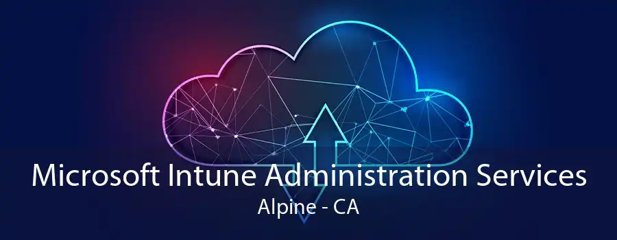 Microsoft Intune Administration Services Alpine - CA