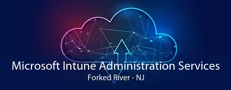 Microsoft Intune Administration Services Forked River - NJ