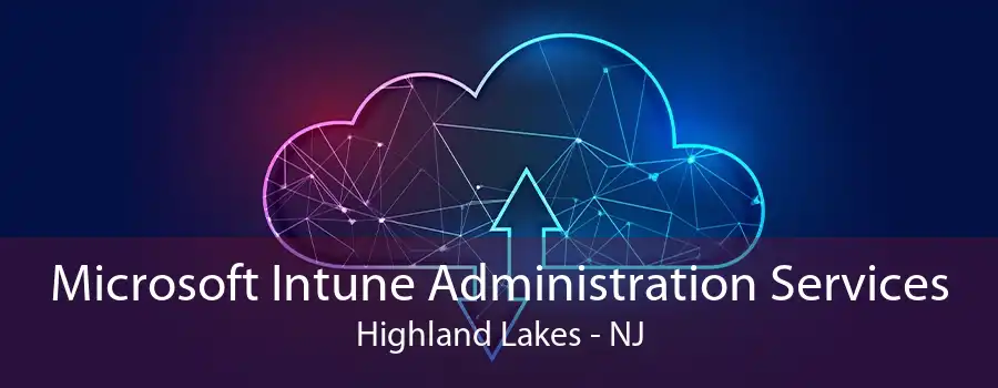 Microsoft Intune Administration Services Highland Lakes - NJ