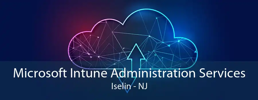 Microsoft Intune Administration Services Iselin - NJ