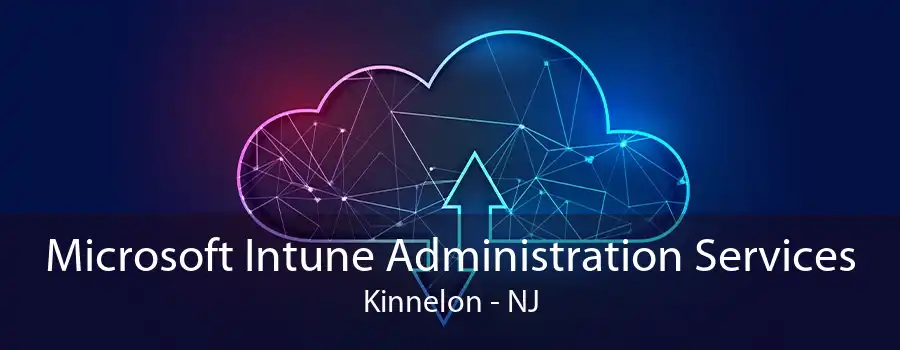 Microsoft Intune Administration Services Kinnelon - NJ