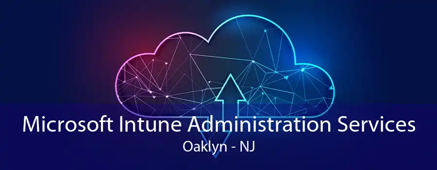 Microsoft Intune Administration Services Oaklyn - NJ