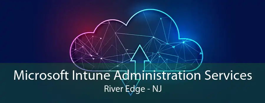 Microsoft Intune Administration Services River Edge - NJ