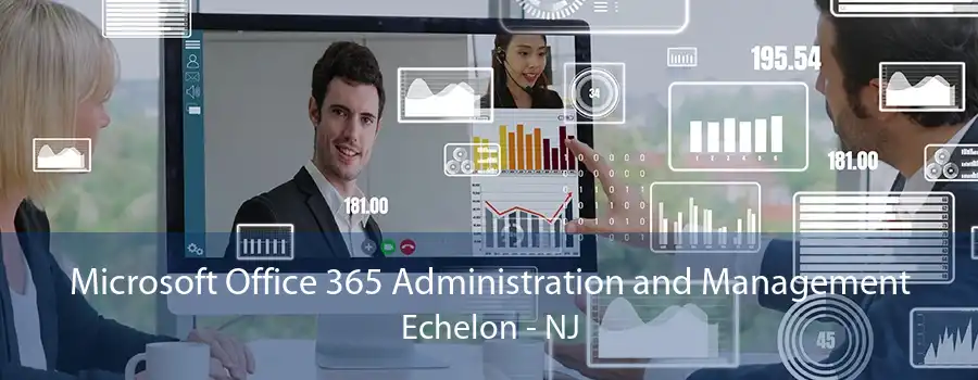 Microsoft Office 365 Administration and Management Echelon - NJ