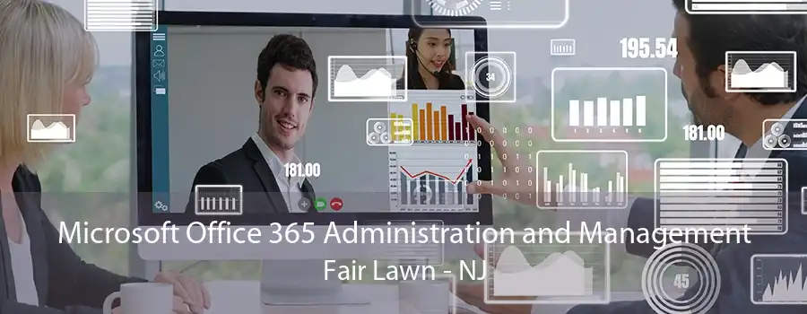 Microsoft Office 365 Administration and Management Fair Lawn - NJ