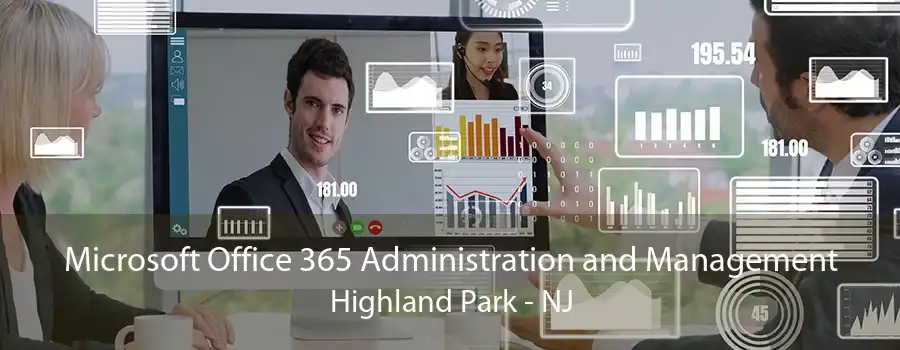 Microsoft Office 365 Administration and Management Highland Park - NJ