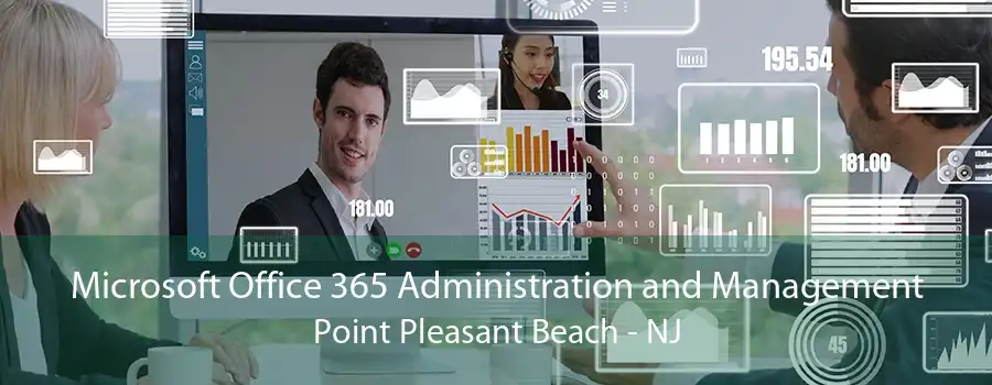 Microsoft Office 365 Administration and Management Point Pleasant Beach - NJ