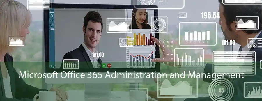 Microsoft Office 365 Administration and Management 