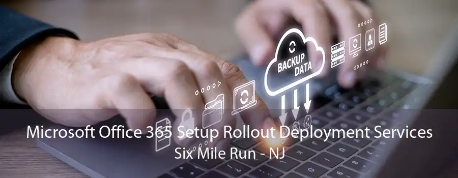 Microsoft Office 365 Setup Rollout Deployment Services Six Mile Run - NJ