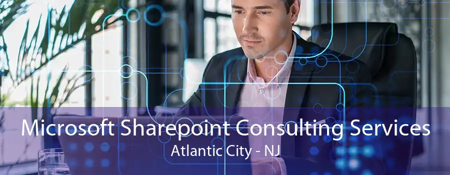 Microsoft Sharepoint Consulting Services Atlantic City - NJ