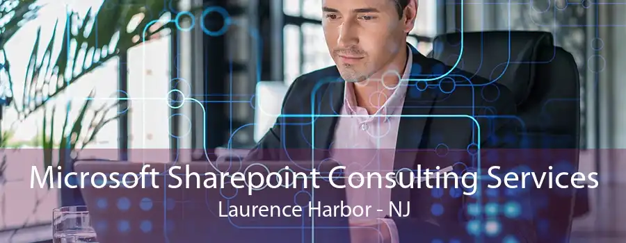 Microsoft Sharepoint Consulting Services Laurence Harbor - NJ