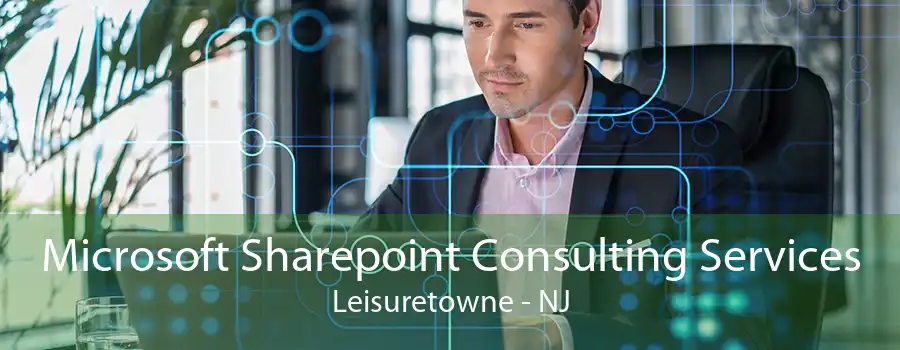 Microsoft Sharepoint Consulting Services Leisuretowne - NJ