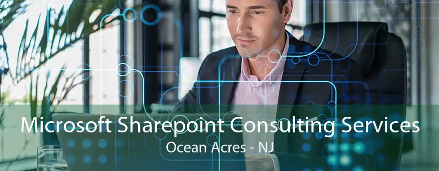 Microsoft Sharepoint Consulting Services Ocean Acres - NJ