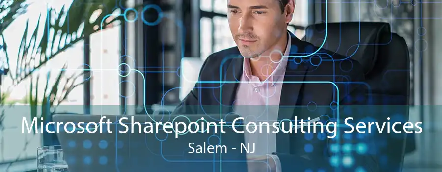 Microsoft Sharepoint Consulting Services Salem - NJ