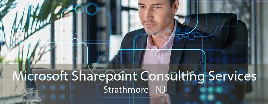 Microsoft Sharepoint Consulting Services Strathmore - NJ
