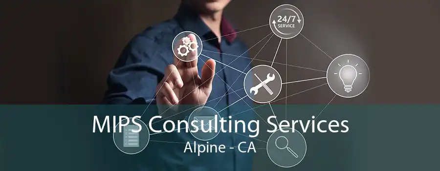 MIPS Consulting Services Alpine - CA