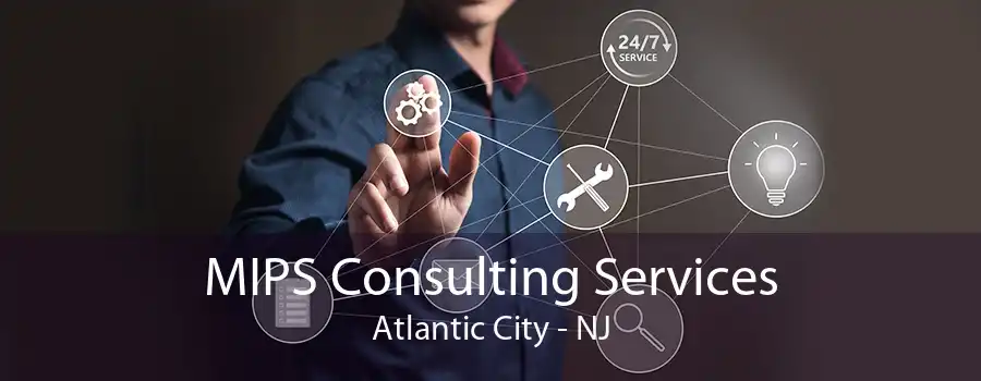 MIPS Consulting Services Atlantic City - NJ