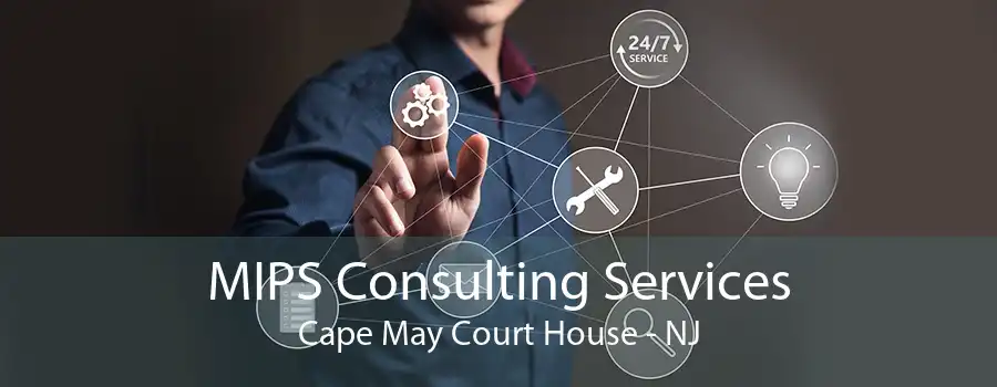 MIPS Consulting Services Cape May Court House - NJ