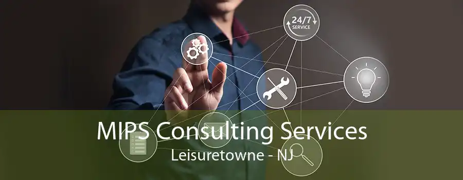 MIPS Consulting Services Leisuretowne - NJ