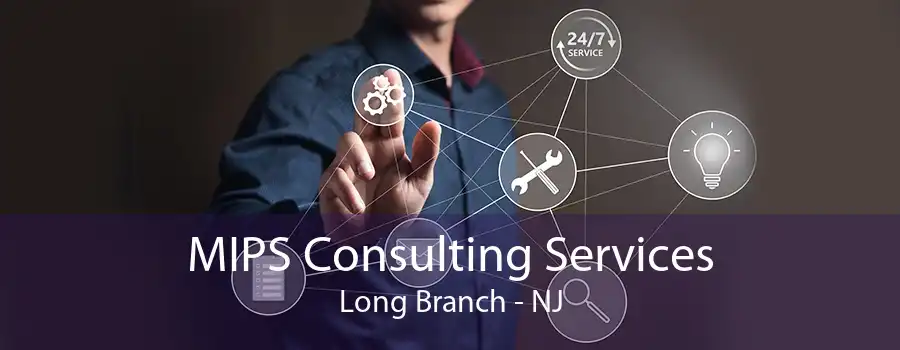 MIPS Consulting Services Long Branch - NJ