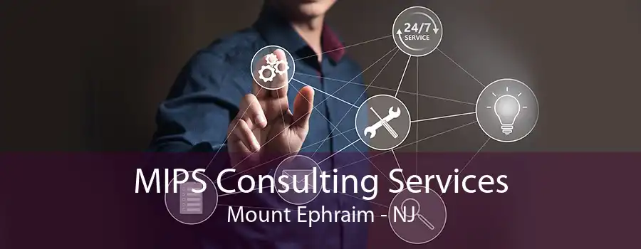 MIPS Consulting Services Mount Ephraim - NJ