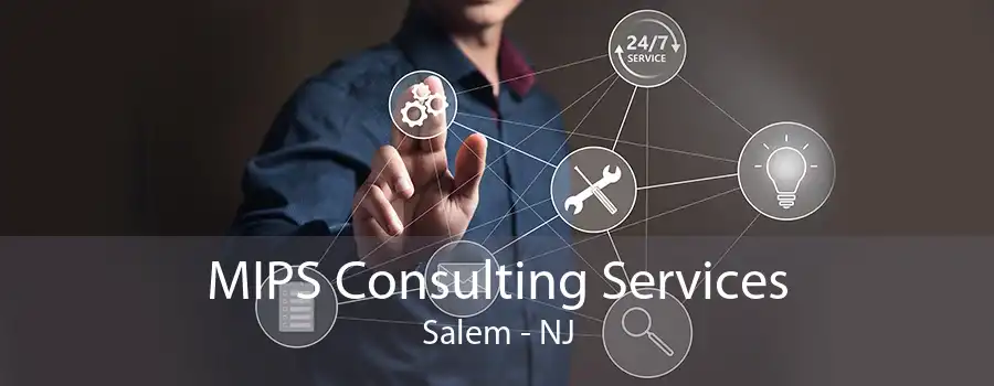 MIPS Consulting Services Salem - NJ